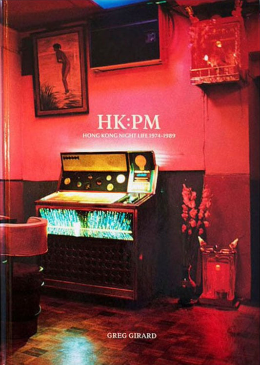 (Signed): Greg Girard: HK/PM Hong Kong Night Life 1974-1989