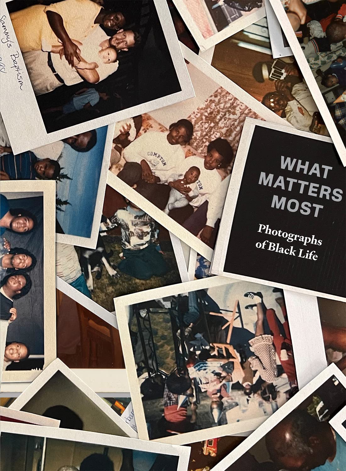 What Matters Most: Photographs of Black Life.