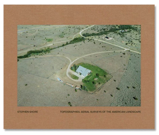 (Signed) Stephen Shore: Topographies, Aerial Surveys of the American Landscape